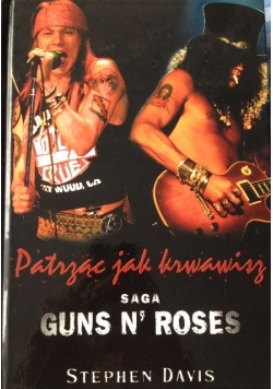 Patrząc jak krwawisz Saga Guns N  Roses
