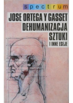 Dehumanizacja sztuki i inne eseje