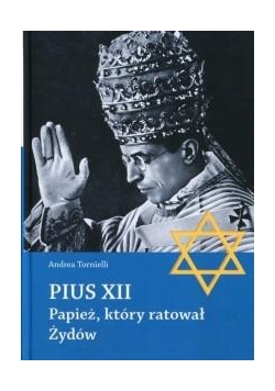 Pius XII. Papież, który ratował Żydów