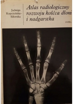 Atlas radiologiczny rozwoju kośćca dłoni i nadgarstka