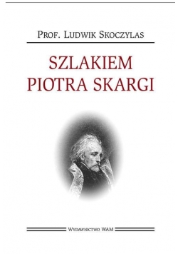 Szlakiem Piotra Skargi