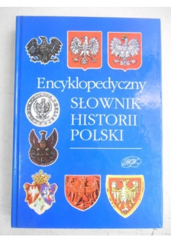 Encyklopedyczny Słownik Historii Polski