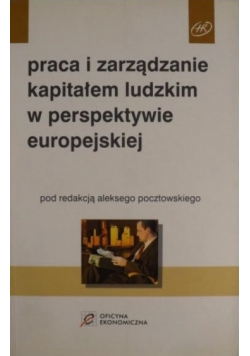 Praca i zarządzanie kapitałem ludzkim w perspektywie europejskiej