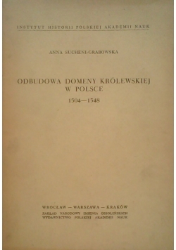 Odbudowa Domeny Królewskiej w Polsce 1504-1548