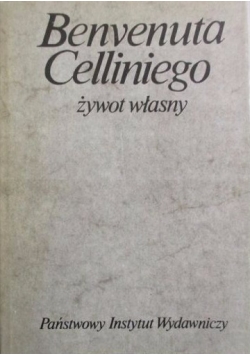 Benvenuta Celliniego żywot własny spisany przez niego samego