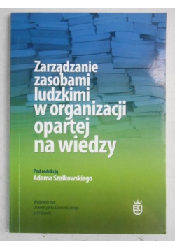 Zarządzanie zasobami ludzkimi w organizacji opartej na wiedzy
