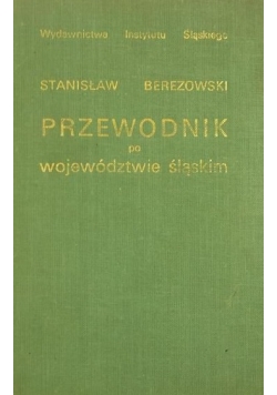 Turystyczno krajoznawczy przewodnik po województwie śląskim reprint z 1937 r.
