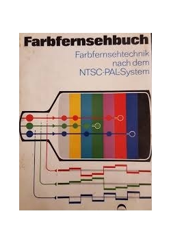 Farbfernsehbuch. Farbfernsehtechnik nach dem NTSC-PAL-System