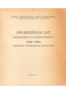 Dwadzieścia lat województwa rzeszowskiego 1944 1964 Przemiany gospodarczo społeczne