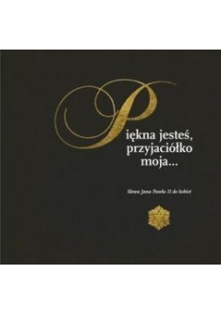 Piękna jesteś ,przyjaciółko moja...,Nowa