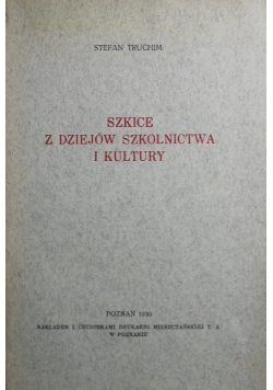 Szkice z dziejów szkolnictwa i kultury 1930 r.