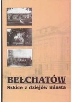 Bełchatów Szkice z dziejów miasta