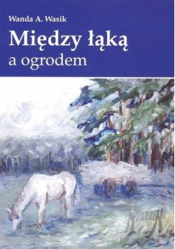 Między łąką a ogrodem + autograf Wasik