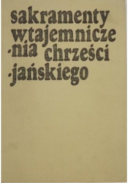 Sakramenty wtajemniczenia chrześcijańskiego