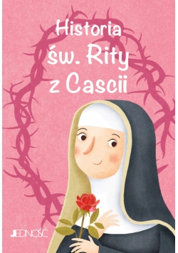 Historia św. Rity z Cascii  Wielcy przyjaciele Jezusa