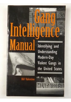 Gang Intelligence Manual. Identyfing And Understanding Modern-Day Violent Gangs In The United States