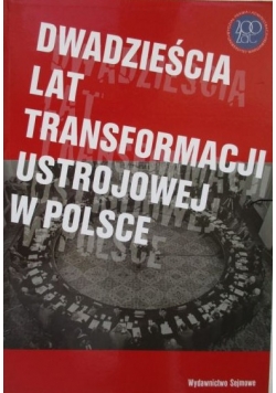Dwadzieścia lat transformacji ustrojowej w Polsce