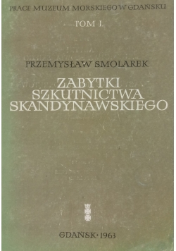 Zabytki Szkutnictwa Skandynawskiego ,Tom I