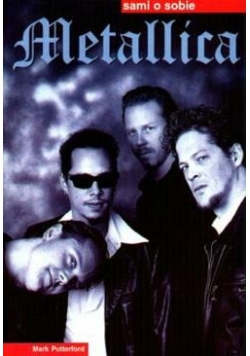 Metallica... Sami o sobie