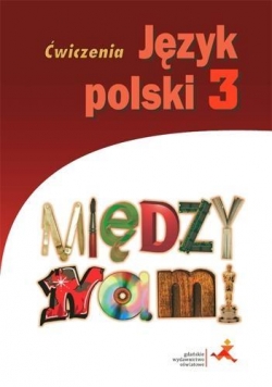 J.Polski GIM 3 Między Nami ćw. wersja B w.2017 GWO