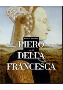 Wielcy malarze T.23 Piero della Franscesa