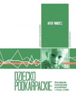 Dziecko podkarpackie Standardy rozwojowe wysokości i masy ciała