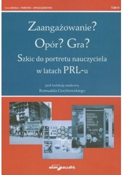 Zaangażowanie Opór Gra Szkic do portretu nauczyciela w latach PRLu