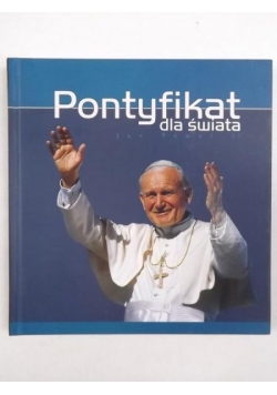 Królak Tomasz - Pontyfikat dla świata