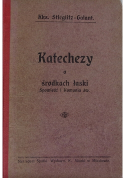 Katechezy o środkach łaski. Spowiedź i Komunia św, 1909 r.