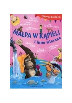 Klasycy dla dzieci. Małpa w kąpieli i inne wiersze