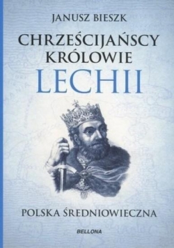 Chrześcijańscy królowie Lechii Polska średniowiec
