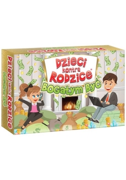 Dzieci kontra Rodzice Bogatym być