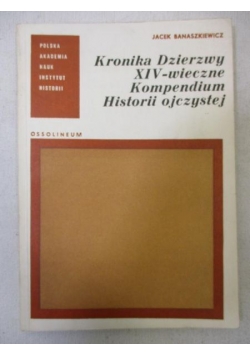 Kronika Dzierzwy XIV-wieczne Kompednium Historii ojczystej