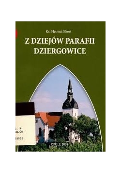 Z dziejów Parafii Dziergowice