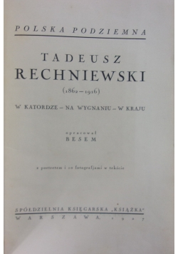 Polska podziemna. Tadeusz Rechniewski (1862-1916) w katordze na wygnaniu w kraju, 1927 r.