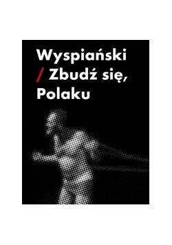 Wyspiański zbudź się Polaku