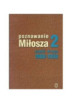Poznawanie Miłosza, Część II