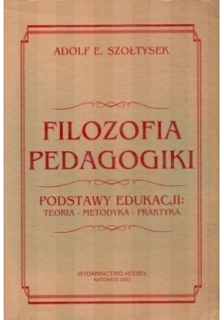 Filozofia pedagogiki  Podstawy edukacji   teoria metodyka praktyka