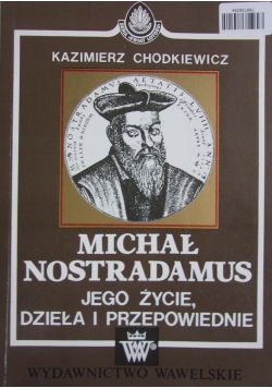 Michał Nostradamus jego życie dzieła i przepowiednie