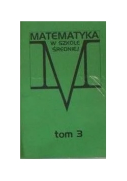 Matematyka w szkole średniej, tom III