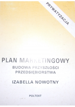 Plan marketingowy. Budowa przyszłości przedsiębiorstwa
