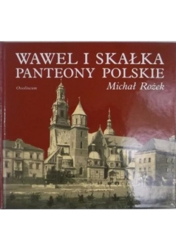 Wawel i Skałka. Panteony polskie