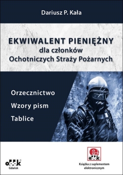 Ekwiwalent pieniężny dla członków Ochotniczych Straży Pożarnych. Orzecznictwo, wzory pism, tablice