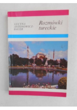 Bauer-Antonowicz Lucyna - Rozmówki tureckie