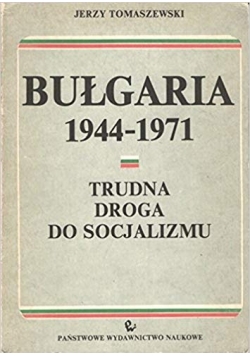 Bułgaria 1944-1971 Trudna droga do socjalizmu