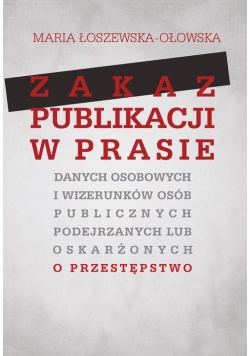 Zakaz publikacji w prasie danych osobowych i wizerunków osób publicznych podejrzanych lub oskarżonyc