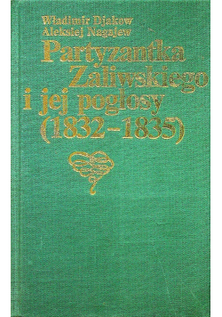 Partyzantka Zaliwskiego i jej pogłosy 1832 1835