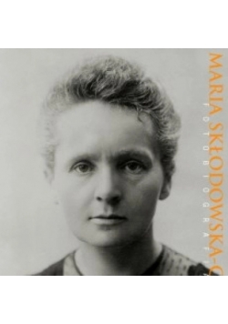 Maria Skłodowska Curie Fotobiografia
