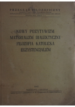 Nowy pozytywizm, materializm dialektyczny, filozofia katolicka, egzystencjalism, 1947 r.