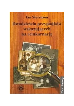 Dwadzieścia przypadków wskazujących na reinkarnację, tom 1